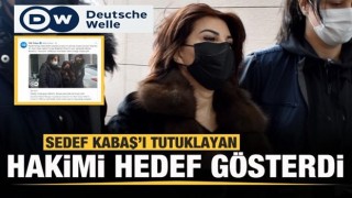 Deutsche Welle skandalı! Sedef Kabaş'ı tutuklayan hakimi hedef gösterdi