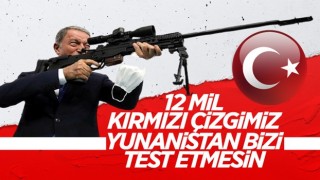 Hulusi Akar'dan Yunanistan'a 12 mil uyarısı