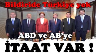 Bildiride Türkiye yok ABD ve AB’ye itaat var