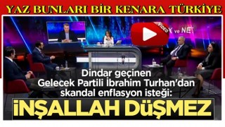 Gelecek Partili İbrahim Turhan'dan skandal istek: ''İnşallah düşmez''