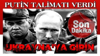 Putin'den orduya Donbas'a girin talimatı