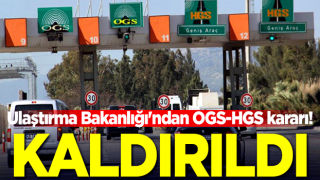 Ulaştırma Bakanlığı'ndan OGS-HGS kararı! Kaldırıldı