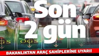 Araç sahipleri dikkat! Bakanlık 'son 2 gün kaldı' diyerek uyardı