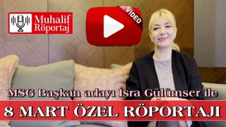 MSG Başkan adayı İsra Gülümser ile 8 Mart özel röportajı