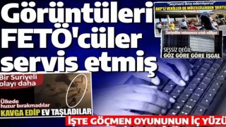 Göçmen videolarında FETÖ parmağı! Halkı galeyana getirip sokağa dökmek istiyorlar