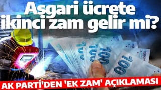 Asgari ücrete ikinci zam gelirse ne kadar artış olur? AK Parti'den son dakika açıklaması