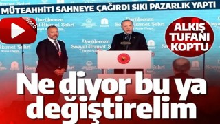 Cumhurbaşkanı Erdoğan'la müteahhit arasında sıkı pazarlık: Ne diyor bu ya? Değiştirelim bunu