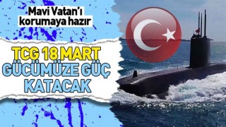 Dünyanın en modern denizaltılarından TCG 18 Mart, göreve hazır
