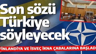 İsveç ile Finlandiya'nın NATO'ya katılmasında son söz Türkiye'nin olacak!