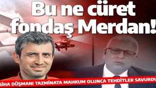 SİHA düşmanı Merdan Yanardağ tazminata mahkum olunca tehdit etti: Devran dönünce yakanızı bırakmayacağız