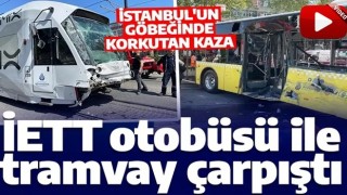 Son dakika: İstanbul'da korkutan kaza! İETT otobüsü tramvayla çarpıştı