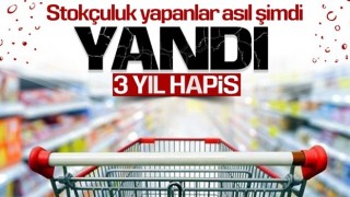 Stokçuluk yapana 3 yıla kadar hapis cezası