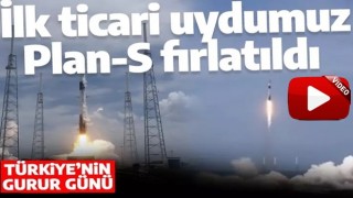 Türkiye’nin gurur günü: İlk ticari uydumuz Plan-S fırlatıldı