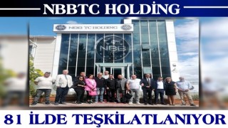 NBBTC Holding 81 ilde teşkilatlanıyor...