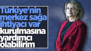Tansu Çiller: Merkez sağa ihtiyaç var, bunun başını çekebilirim