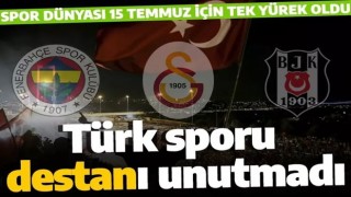Spor dünyası 15 Temmuz şehitleri için tek yürek! Anlamlı mesajlar
