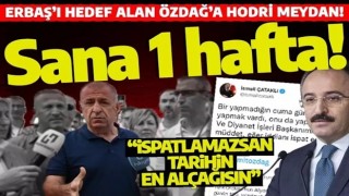 Çataklı'dan Erbaş'ı hedef alan Özdağ'a: İspatlamazsan tarihin en alçak adamısın!