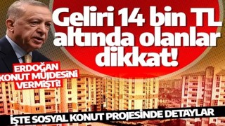 Erdoğan konut müjdesini vermişti! İşte sosyal konut projesinde detaylar: Geliri 14 bin TL altında olanlar dikkat