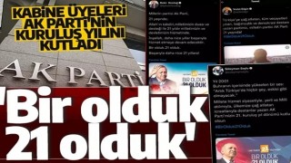 Kabine üyelerinden AK Parti'nin 21. kuruluş yılı mesajları