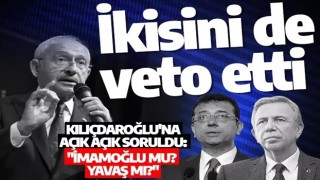 Kılıçdaroğlu'na açık açık soruldu: "İmamoğlu mu? Yavaş mı?" İkisini de veto etti