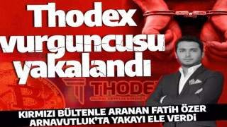 Thodex vurgununda yeni gelişme! Fatih Özer yakalandı