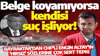 Bayraktar'dan CHP'li Engin Altay'ın 'hırsız' sözlerine çok sert tepki: Belge koyamıyorsa kendisi suç işliyor!