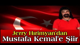 Jerry Hırimyan, Mustafa Kemal sevgisiyle 2 şiiri kaleme aldı