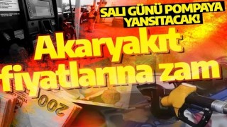 Akaryakıt fiyatlarına zam: Salı günü pompaya yansıyacak