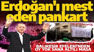 Cumhurbaşkanı Erdoğan'ı mest eden pankart! 'Balıkesir Efeleri'nden oy yok sana Altılı Masa'