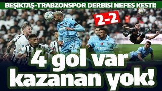 Dolmabahçe'deki gol düellosundan kazanan çıkmadı: Beşiktaş-Trabzonspor: 2-2