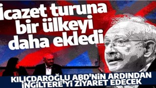 Kılıçdaroğlu icazet turuna bir yenisini daha ekledi! Önce ABD sonra İngiltere