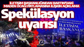 Son dakika: İletişim Başkanlığı'ndan maden patlamasına ilişkin açıklama! Spekülasyonlara itibar edilmemeli
