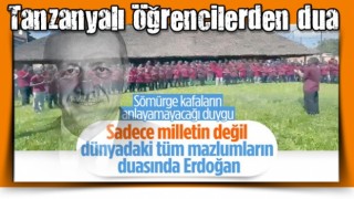 Tanzanyalı öğrenciler, Cumhurbaşkanı Erdoğan için dua etti