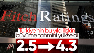 Fitch'in raporunda Türkiye analizi: Büyüme tahmini yükseldi