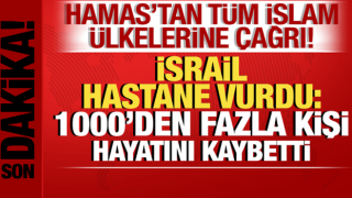 İsrail-Filistin savaşı: İsrail hastaneyi vurdu: 1000'den fazla kişi öldü! Hamas'tan çağrı!