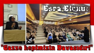 Esra Elönü: "Gazze hepimizin Davasıdır!"