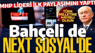 Bahçeli de Next Sosyal'de: MHP Lideri ilk paylaşımı yaptı: Türk milletine hayırlı olsun