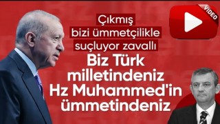 Cumhurbaşkanı Erdoğan'dan Özel'e: Biz Türk milletinden, Hazreti Muhammed'in ümmetindeniz