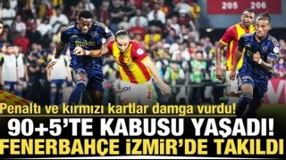 90+5'te penaltı kaçtı! Fenerbahçe İzmir'de takıldı