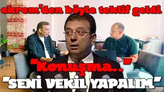 Ekrem'den böyle teklif geldi: ''Konuşma seni vekil yapalım''