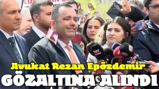 Avukat Rezan Epözdemir gözaltına alındı