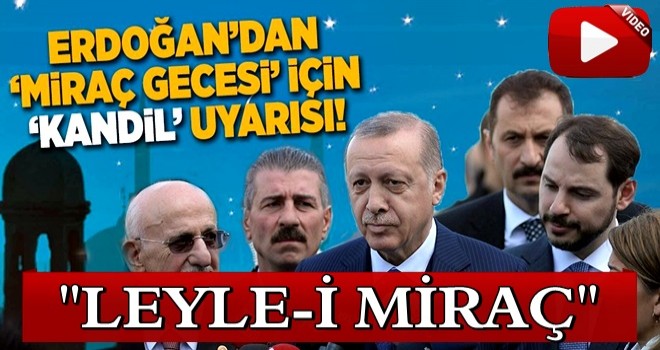 Erdoğan'dan 'Miraç Gecesi' için 'Kandil' uyarısı.