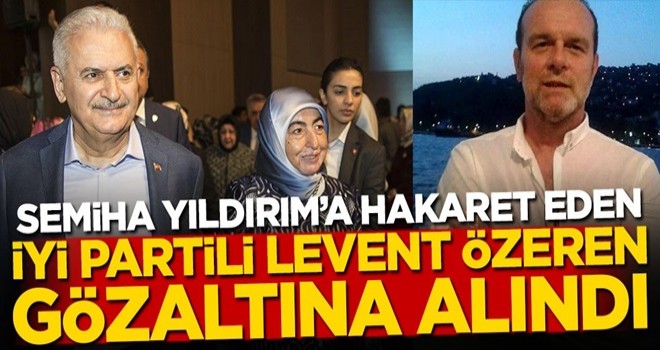 Semiha Yıldırım'a hakaret eden İYİ Partili Levent Özeren gözaltına alındı