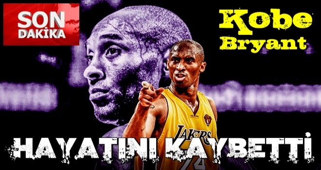 Kobe Bryant, Amerika'da geçirdiği helikopter kazası nedeniyle hayatını kaybetti