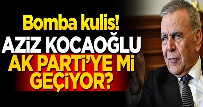 Aziz Kocaoğlu AK Parti'ye mi geçiyor? Bomba kulis!