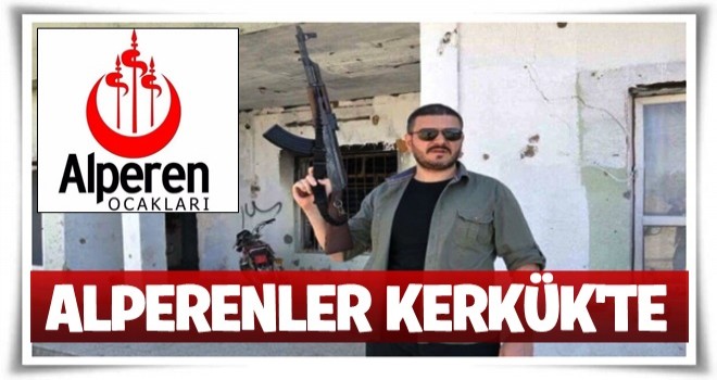 Alperenler Türkmen kenti Kerkük'e ulaştı