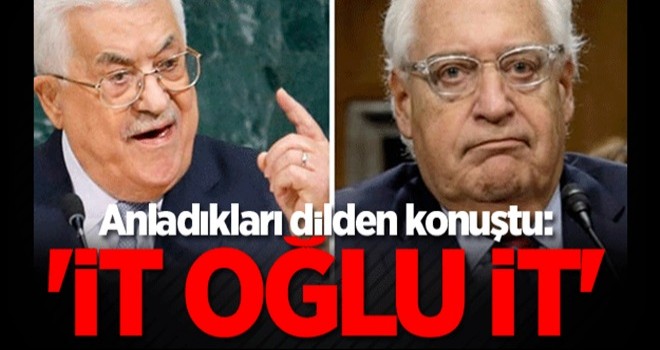 Mahmud Abbas'tan Siyonist ABD büyükelçisine sert tepki: İt oğlu it!