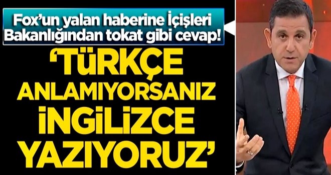 Fox’un yalan haberine İçişleri Bakanlığından tokat gibi cevap! ‘Türkçe anlamıyorsanız, İngilizce yazıyoruz’