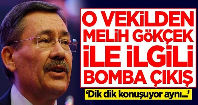 O vekilden Melih Gökçek ile ilgili bomba çıkış! 'Allah razı olsun, dik dik konuşuyor...'