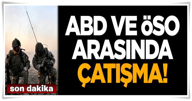 ABD ve ÖSO arasında çatışma